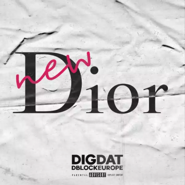 DigDat - New Dior Ft. D Block Europe